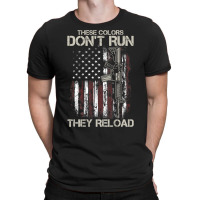 Gun American Flag Colors Don't Run They Reload (on Back) T Shirt T-shirt | Artistshot