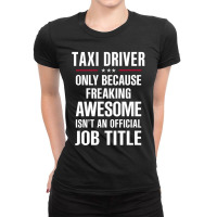 Gift For Freaking Awesome Taxi Driver Ladies Fitted T-shirt | Artistshot