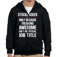 Gift For Freaking Awesome Stockbroker Youth Zipper Hoodie | Artistshot