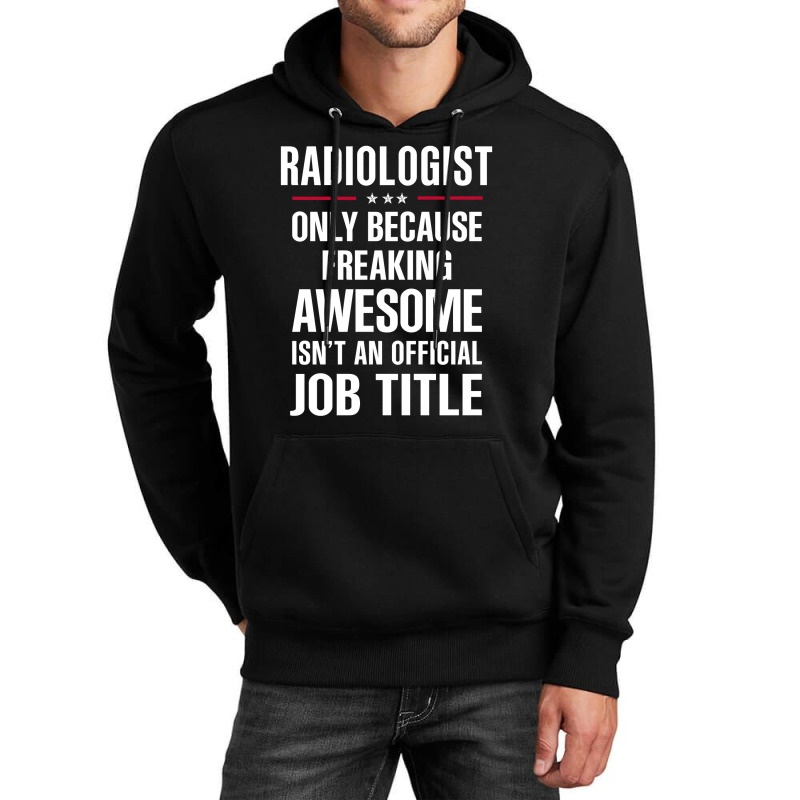 Gift For Freaking Awesome Radiologist Unisex Hoodie by thanchashop | Artistshot