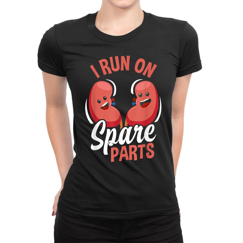 I Run On Spare Parts Funny Kidney Donation Donors Transplant T Shirt Ladies Fitted T-Shirt by butacnlzaidelpz | Artistshot