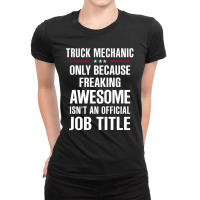 Gift For Freaking Awesome Truck Mechanic Ladies Fitted T-shirt | Artistshot