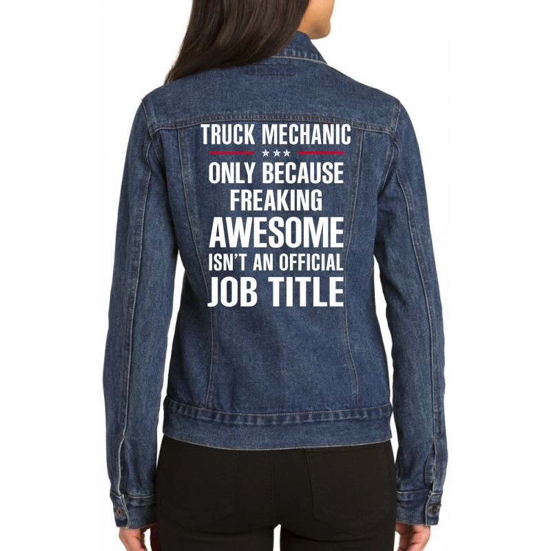 Gift For Freaking Awesome Truck Mechanic Ladies Denim Jacket by thanchashop | Artistshot