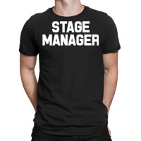 Stage Manager Comedy Drama Theatre Production Crew Uniform Pullover Ho T-shirt | Artistshot