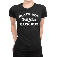 Womens Black Out With Your Rack Out Funny White Trash Tank Top Ladies Fitted T-shirt | Artistshot