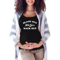 Womens Black Out With Your Rack Out Funny White Trash Tank Top Maternity Scoop Neck T-shirt | Artistshot