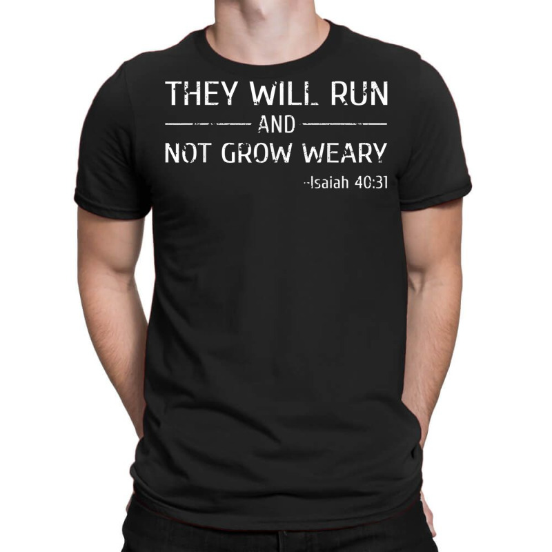 They Will Run And Not Grow Weary Christian Jogging T Shirt T-shirt | Artistshot