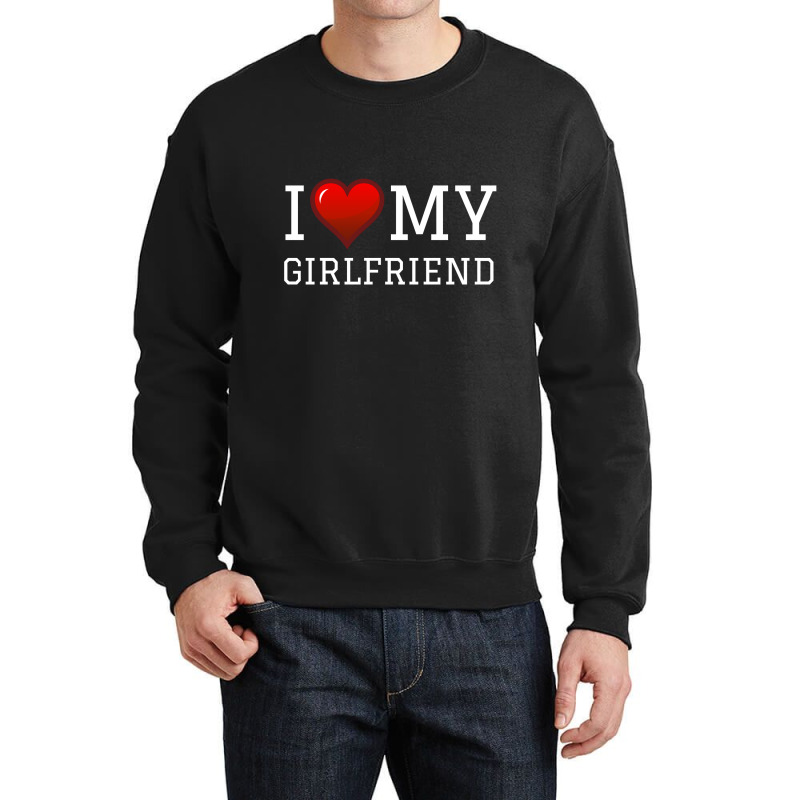 Custom I Love My Girlfriend Crewneck Sweatshirt By Apporter Shirt -  Artistshot