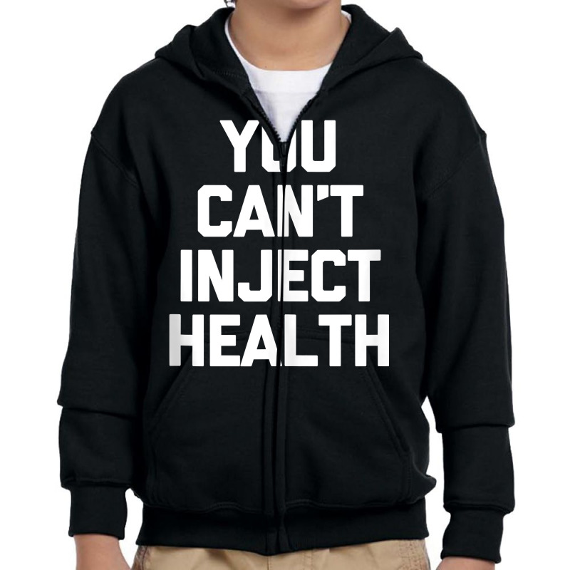 You Can't Inject Health   Funny Vaccine Anti Vax Anti Vaxxer Tank Top Youth Zipper Hoodie | Artistshot