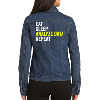 Eat Sleep Analyze Data Repeat Data Analyst Data Scientist T Shirt Ladies Denim Jacket | Artistshot