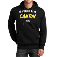 Mississippi  I'd Rather Be In Canton, Mississippi T Shirt Unisex Hoodie | Artistshot