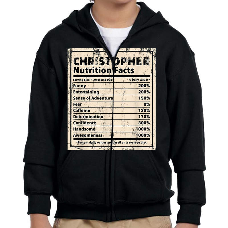 Christopher Nutrition Facts Funny Name Humor Nickname T Shirt Youth Zipper Hoodie by dubrayhecallezhd | Artistshot