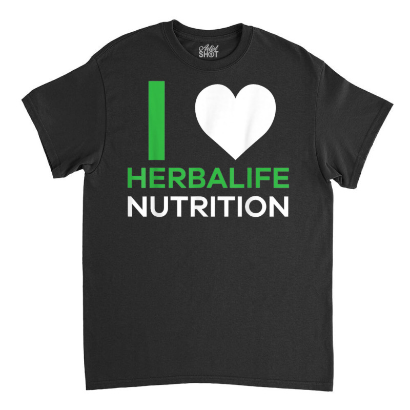 I Love Herbalife Nutrition Tshirt Classic T-shirt by susanzqbraigu | Artistshot