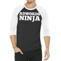 Ad Words Ninja   Awesome Keyword And Seo Marketing T Shirt 3/4 Sleeve Shirt | Artistshot