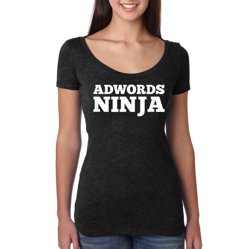 Ad Words Ninja   Awesome Keyword And Seo Marketing T Shirt Women's Triblend Scoop T-shirt | Artistshot