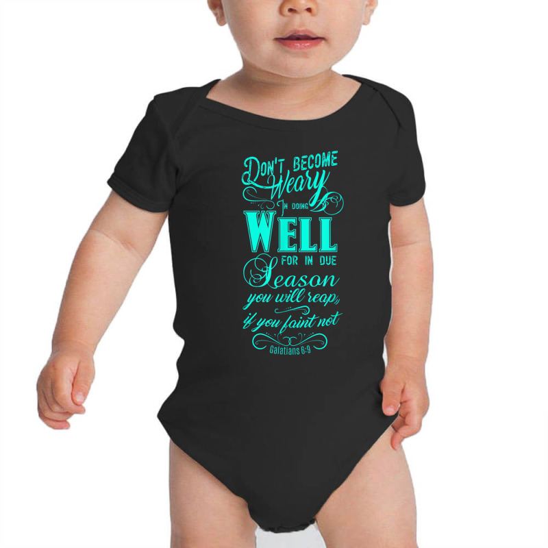 Don't Be Weary In Well Doing T Shirt Baby Bodysuit | Artistshot