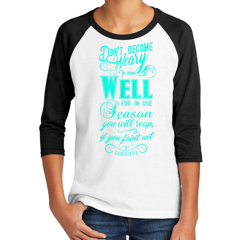 Don't Be Weary In Well Doing T Shirt Youth 3/4 Sleeve | Artistshot