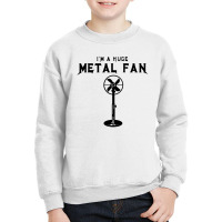 Huge Metal Fan Youth Sweatshirt | Artistshot
