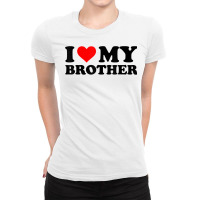 I Love My Brother Funny Red Heart Brother I Heart My Brother T Shirt Ladies Fitted T-shirt | Artistshot