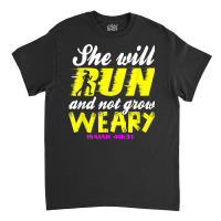 She Will Run And Not Grow Weary Cristian Faith Isaiah 4031 T Shirt Classic T-shirt | Artistshot