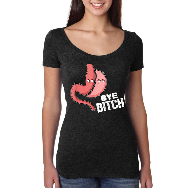 Gastric Sleeve Bye Bitch Bariatric Surgery T Shirt Women's Triblend Scoop T-shirt by gellisjkbegayphe | Artistshot