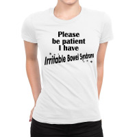 Please Be Patient I Have Irritable Bowel Syndrome Funny Ibs T Shirt Ladies Fitted T-shirt | Artistshot