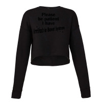 Please Be Patient I Have Irritable Bowel Syndrome Funny Ibs T Shirt Cropped Sweater | Artistshot