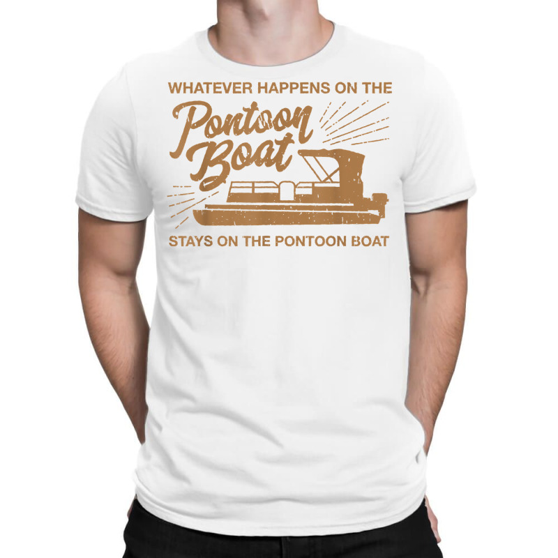 Whatever Happens On The Pontoon Boat T Shirt T-shirt | Artistshot