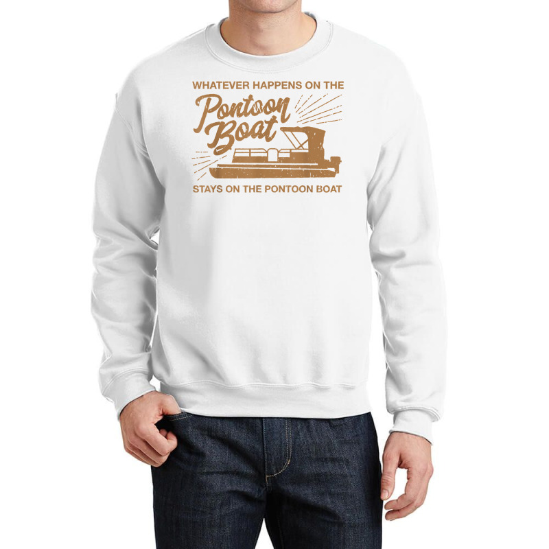 Whatever Happens On The Pontoon Boat T Shirt Crewneck Sweatshirt | Artistshot