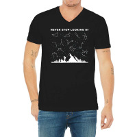 Never Stop Looking Up Stargazing Star Lover Constellation T Shirt V-neck Tee | Artistshot