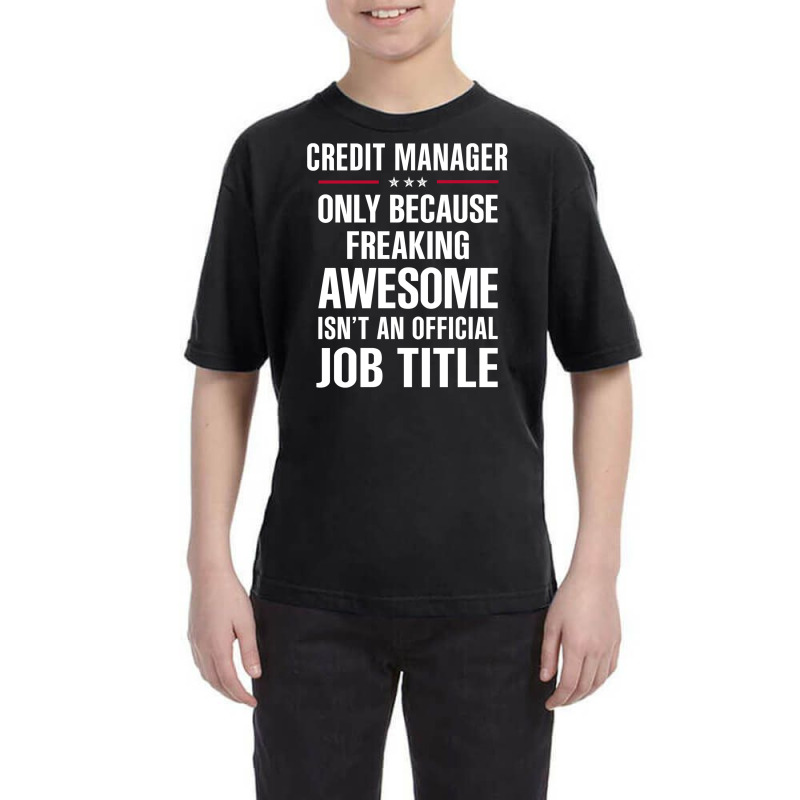 Gift For Freaking Awesome Credit Manager Youth Tee by thanchashop | Artistshot