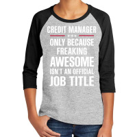 Gift For Freaking Awesome Credit Manager Youth 3/4 Sleeve | Artistshot