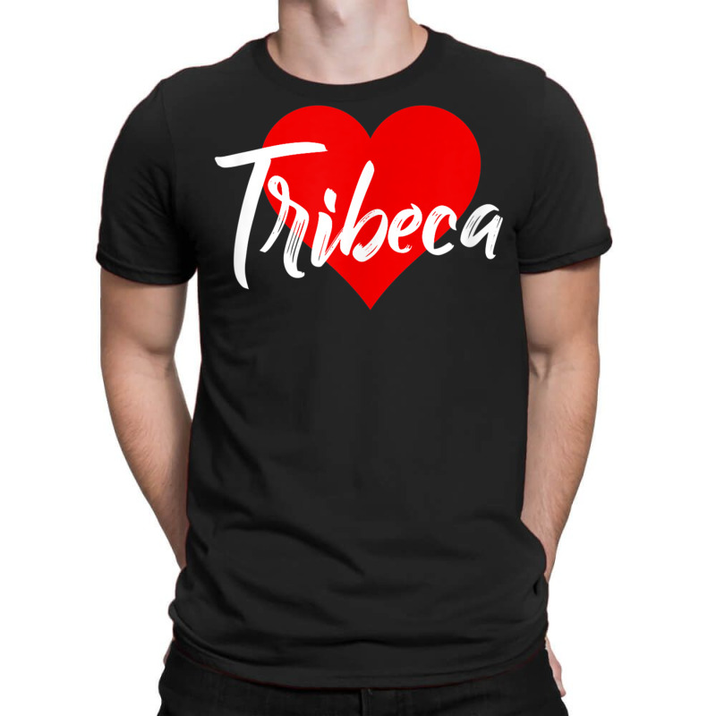 I Love Tribeca Tshirt For Women New York Lover Gift Idea T Shirt T-shirt | Artistshot