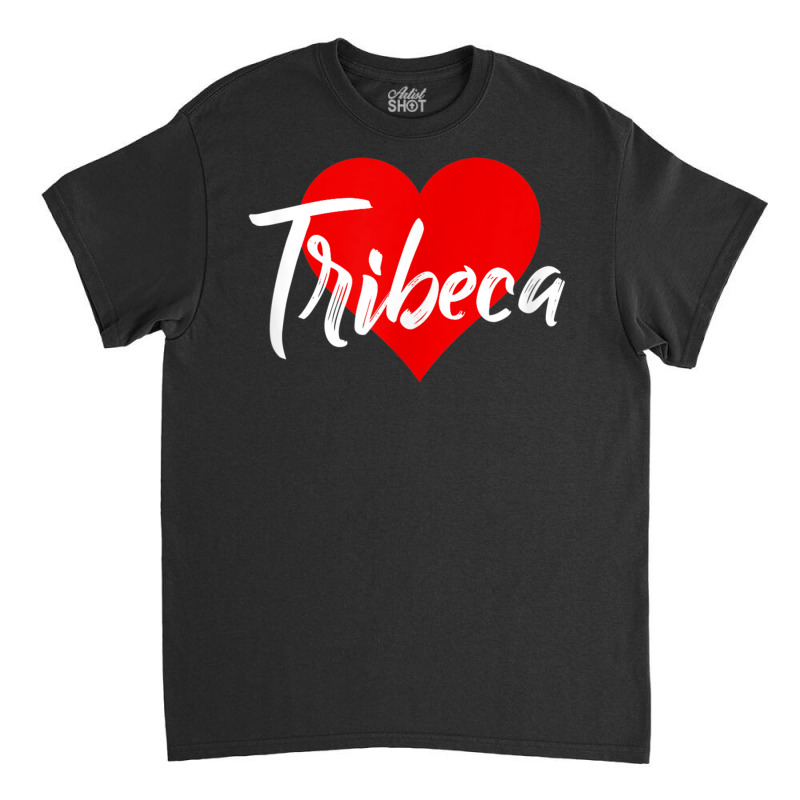 I Love Tribeca Tshirt For Women New York Lover Gift Idea T Shirt Classic T-shirt | Artistshot