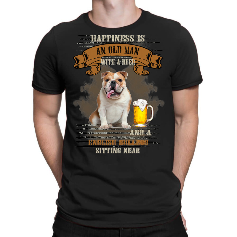 English Bulldog Dog Lover Happiness Is An Old Man With Beer And A Bull T-shirt | Artistshot