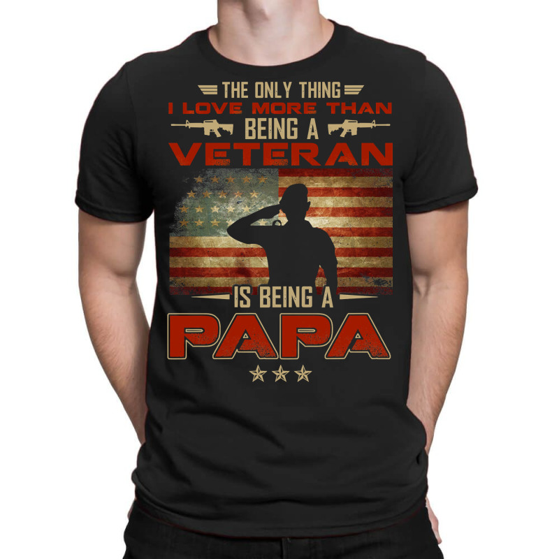 Veteran Veterans Day The Only Thing I Love More Than Being A Veteran P T-shirt | Artistshot