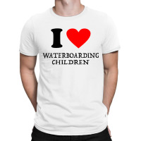 I Love Waterboarding Children T-shirt | Artistshot