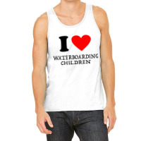 I Love Waterboarding Children Tank Top | Artistshot