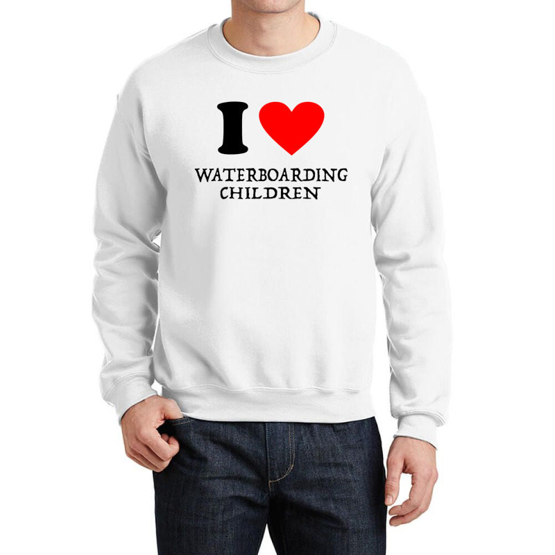 I Love Waterboarding Children Crewneck Sweatshirt | Artistshot