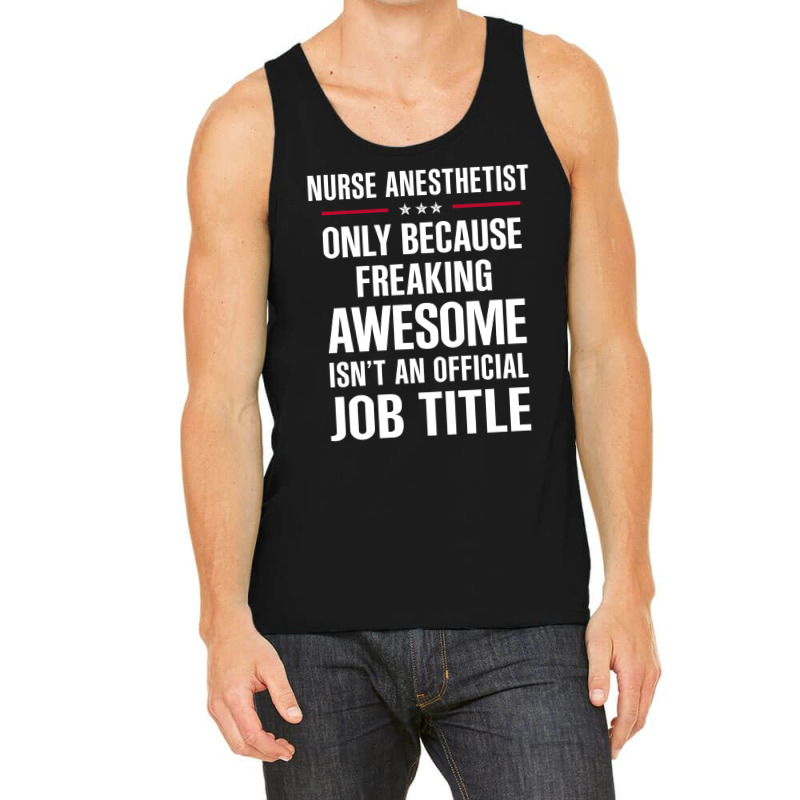 Gift For Freaking Awesome Nurse Anesthetist Tank Top | Artistshot