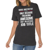 Gift For Freaking Awesome Nurse Anesthetist Vintage T-shirt | Artistshot