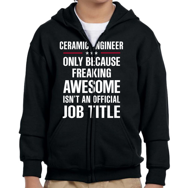 Gift For Freaking Awesome Ceramic Engineer Youth Zipper Hoodie | Artistshot