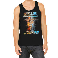 Jesus Christ Christian Jesus Fill Me With The Holy Spirit And Set Me O Tank Top | Artistshot