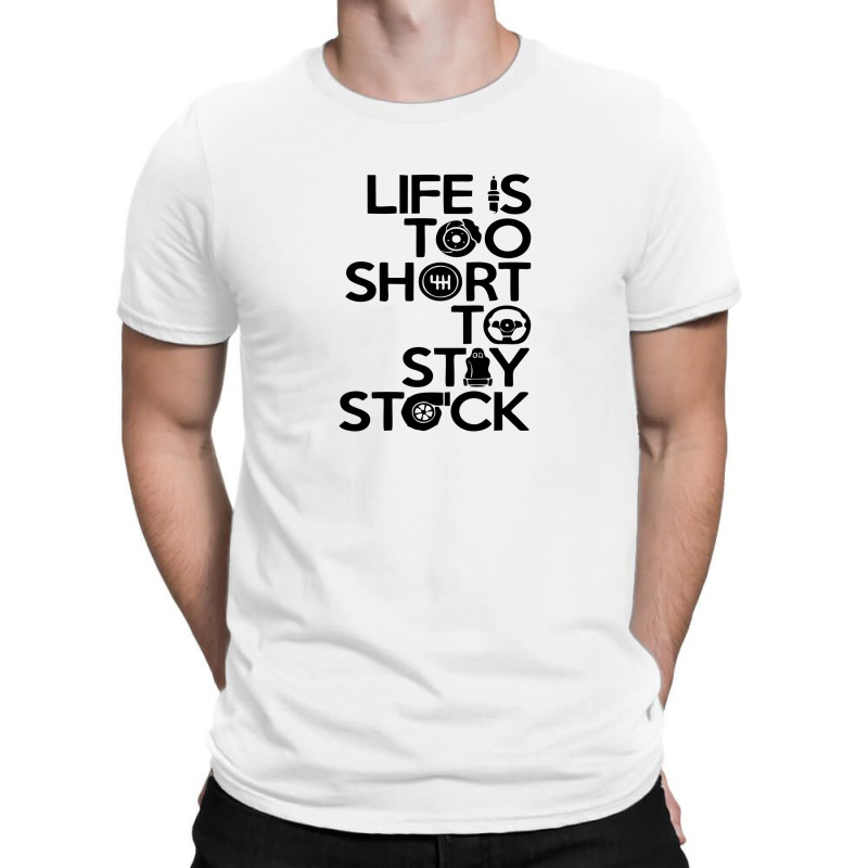 Life Is Too Short To Stay Stock T-shirt | Artistshot