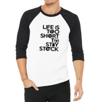 Life Is Too Short To Stay Stock 3/4 Sleeve Shirt | Artistshot