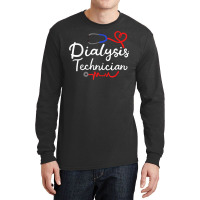 Dialysis Technician Nephrology Tech Gifts T Shirt Long Sleeve Shirts | Artistshot