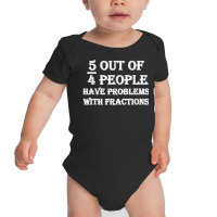 5 Out Of 4 People Have Problems With Fractions Mathematics Baby Bodysuit | Artistshot