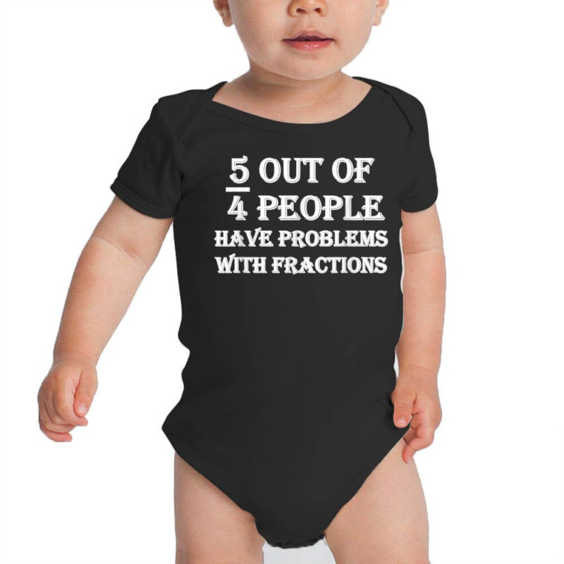 5 Out Of 4 People Have Problems With Fractions Mathematics Baby Bodysuit by dewresowashg | Artistshot