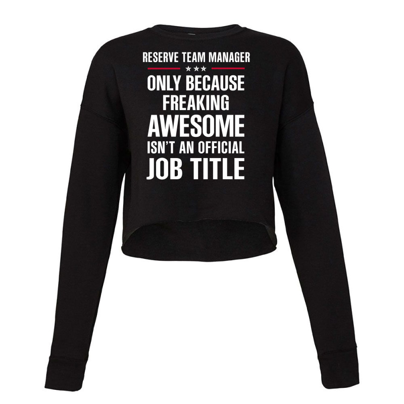 Gift For Freaking Awesome Reserve Team Manager Cropped Sweater by thanchashop | Artistshot