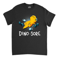 Dino Sore Shirt Funny Dinosaur Workout Gym Lifting Fitness Tank Top Classic T-shirt | Artistshot